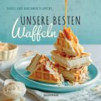 UNSERE BESTEN WAFFELN UNSERE BESTEN WAFFELN
