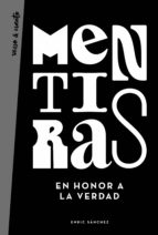 MENTIRAS EN HONOR A LA VERDAD MENTIRAS EN HONOR A LA VERDAD