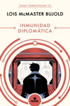 INMUNIDAD DIPLOMÁTICA (LAS AVENTURAS DE MILES VORKOSIGAN 14) INMUNIDAD DIPLOMÁTICA (LAS AVENTURAS DE MILES VORKOSIGAN 14)