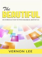 The Beautiful - An Introduction to Psychological Esthetics