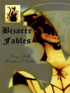 BIZARRE FABLES BIZARRE FABLES