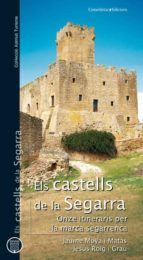 Els castells de la Segarra. Onze itineraris per la marca segarrenca