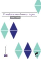 EL MODERNISMO EN LA NOVELA INGLESA EL MODERNISMO EN LA NOVELA INGLESA