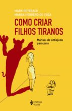 COMO CRIAR FILHOS TIRANOS COMO CRIAR FILHOS TIRANOS