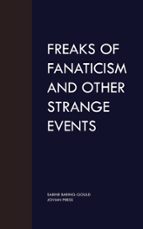 FREAKS OF FANATICISM AND OTHER STRANGE EVENTS FREAKS OF FANATICISM AND OTHER STRANGE EVENTS