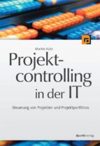 PROJEKTCONTROLLING IN DER IT PROJEKTCONTROLLING IN DER IT
