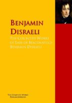 The Collected Works of Earl of Beaconsfield Benjamin Disraeli