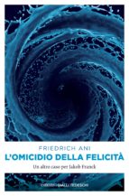 L'OMICIDIO DELLA FELICITÀ L'OMICIDIO DELLA FELICITÀ