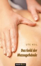 DAS GOLD DER MASSAGEHÄNDE DAS GOLD DER MASSAGEHÄNDE