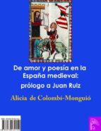 DE AMOR Y POESÍA EN LA ESPAÑA MEDIEVAL: PRÓLOGO A JUAN RUIZ DE AMOR Y POESÍA EN LA ESPAÑA MEDIEVAL: PRÓLOGO A JUAN RUIZ