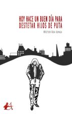 HOY HACE UN BUEN DÍA PARA DESTETAR HIJOS DE PUTA HOY HACE UN BUEN DÍA PARA DESTETAR HIJOS DE PUTA