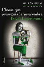 L'HOME QUE PERSEGUIA LA SEVA OMBRA L'HOME QUE PERSEGUIA LA SEVA OMBRA