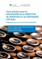 GUÍA PRÁCTICA PARA LA APLICACIÓN DE LA DIRECTIVA DE SERVICIOS EN LAS ENTIDADES LOCALES GUÍA PRÁCTICA PARA LA APLICACIÓN DE LA DIRECTIVA DE SERVICIOS EN LAS ENTIDADES LOCALES