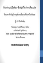 INFORMING JOB SEEKERS - STRAIGHT TALK FROM A RECRUITER INFORMING JOB SEEKERS - STRAIGHT TALK FROM A RECRUITER