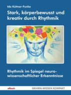 STARK, KÖRPERBEWUSST UND KREATIV DURCH RHYTHMIK STARK, KÖRPERBEWUSST UND KREATIV DURCH RHYTHMIK