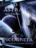 AD ASTRA INCOGNITA AD ASTRA INCOGNITA