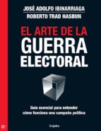 EL ARTE DE LA GUERRA ELECTORAL EL ARTE DE LA GUERRA ELECTORAL