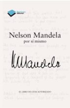 NELSON MANDELA POR SÍ MISMO NELSON MANDELA POR SÍ MISMO