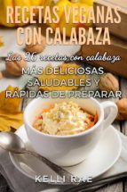 Recetas Veganas Con Calabaza: Las 26 Recetas Con Calabaza Más Deliciosas, Saludables Y Rápidas De Preparar