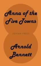 ANNA OF THE FIVE TOWNS ANNA OF THE FIVE TOWNS