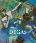 EDGAR DEGAS EDGAR DEGAS