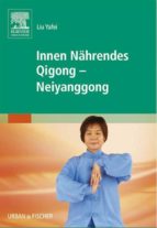 INNEN NÄHRENDES QIGONG - NEIYANGGONG INNEN NÄHRENDES QIGONG - NEIYANGGONG