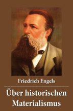 Über historischen Materialismus - Vollständige Ausgabe