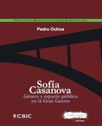SOFÍA CASANOVA. GÉNERO Y ESPACIO PÚBLICO EN LA GRAN GUERRA SOFÍA CASANOVA. GÉNERO Y ESPACIO PÚBLICO EN LA GRAN GUERRA