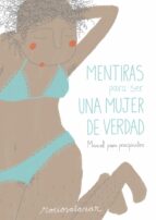 MENTIRAS PARA SER UNA MUJER DE VERDAD MENTIRAS PARA SER UNA MUJER DE VERDAD
