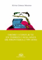 ORDRE I CONFLICTE EN TERRES CATALANES DE FRONTERA (1799-1850). ORDRE I CONFLICTE EN TERRES CATALANES DE FRONTERA (1799-1850).