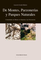 DE MONTES, PARZONERÍAS Y PARQUES NATURALES DE MONTES, PARZONERÍAS Y PARQUES NATURALES