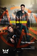 SUPERNATURAL - FEITO DE CARNE SUPERNATURAL - FEITO DE CARNE