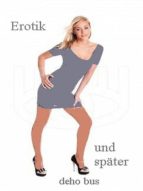 EROTIK UND SPÄTER EROTIK UND SPÄTER