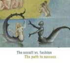 The Occult vs. Fashion, the Path to Success