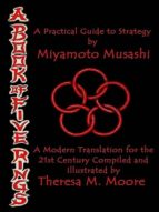 A BOOK OF FIVE RINGS: A PRACTICAL GUIDE TO STRATEGY A BOOK OF FIVE RINGS: A PRACTICAL GUIDE TO STRATEGY