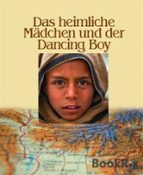 DAS HEIMLICHE MÄDCHEN UND DER DANCING BOY DAS HEIMLICHE MÄDCHEN UND DER DANCING BOY