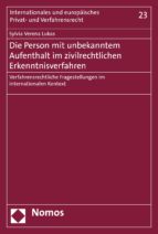 DIE PERSON MIT UNBEKANNTEM AUFENTHALT IM ZIVILRECHTLICHEN ERKENNTNISVERFAHREN DIE PERSON MIT UNBEKANNTEM AUFENTHALT IM ZIVILRECHTLICHEN ERKENNTNISVERFAHREN