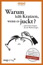 WARUM HILFT KRATZEN, WENN ES JUCKT? WARUM HILFT KRATZEN, WENN ES JUCKT?