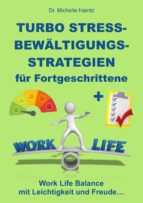 TURBO STRESSBEWÄLTIGUNGSSTRATEGIEN FÜR FORTGESCHRITTENE TURBO STRESSBEWÄLTIGUNGSSTRATEGIEN FÜR FORTGESCHRITTENE