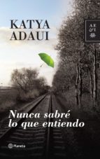 NUNCA SABRÉ LO QUE ENTIENDO NUNCA SABRÉ LO QUE ENTIENDO