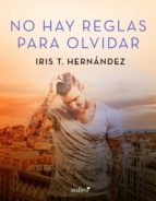 NO HAY REGLAS PARA OLVIDAR NO HAY REGLAS PARA OLVIDAR