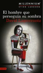 EL HOMBRE QUE PERSEGUÍA SU SOMBRA (SERIE MILLENNIUM 5) EL HOMBRE QUE PERSEGUÍA SU SOMBRA (SERIE MILLENNIUM 5)