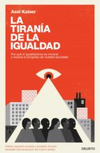 LA TIRANÍA DE LA IGUALDAD LA TIRANÍA DE LA IGUALDAD