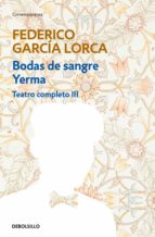 BODAS DE SANGRE | YERMA (TEATRO COMPLETO 3) BODAS DE SANGRE | YERMA (TEATRO COMPLETO 3)