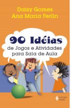 90 IDEIAS DE JOGOS E ATIVIDADES PARA A SALA DE AULA 90 IDEIAS DE JOGOS E ATIVIDADES PARA A SALA DE AULA