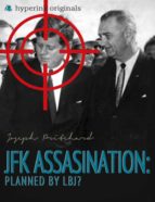THE JFK ASSASSINATION: PLANNED BY LBJ? THE JFK ASSASSINATION: PLANNED BY LBJ?