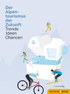 DER ALPENTOURISMUS DER ZUKUNFT DER ALPENTOURISMUS DER ZUKUNFT