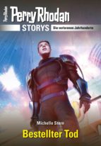 PERRY RHODAN-STORYS: BESTELLTER TOD PERRY RHODAN-STORYS: BESTELLTER TOD