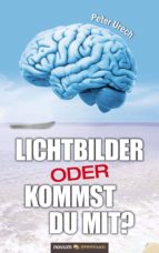 LICHTBILDER ODER KOMMST DU MIT? LICHTBILDER ODER KOMMST DU MIT?