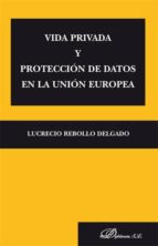 Vida privada y protección de datos en la Unión Europea